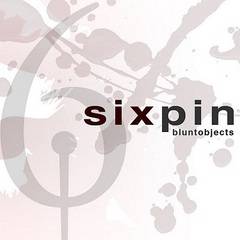 Sixpin : Blunt Objects